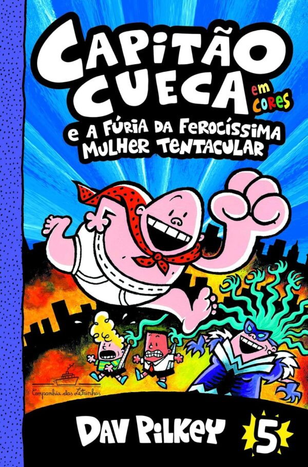 Capitão Cueca e a fúria da ferocíssima Mulher Tentacular – Vol. 5 em cores!