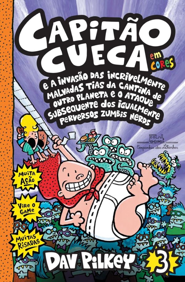 Capitão Cueca e a invasão das incrivelmente malvadas tias da cantina de outro planeta - Vol. 3