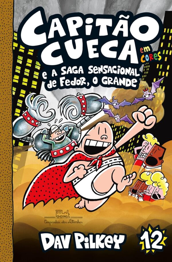 Capitão Cueca e a saga sensacional de Fedor, o Grande – Vol. 12 em cores!